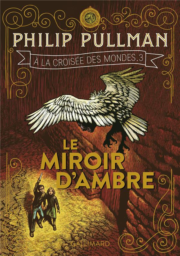 A la croisée des mondes Tome 3 : Le Miroir d'ambre
