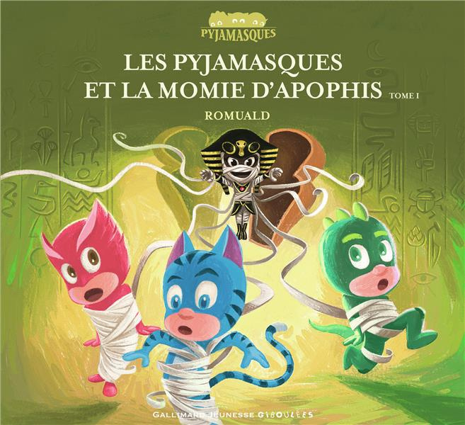Les Pyjamasques et la momie d’Apophis Tome 1