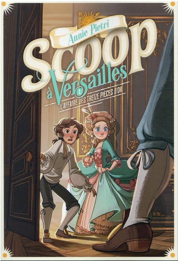 Scoop à Versailles Tome 1 : L'affaire des treize pièces d'or