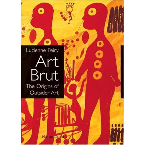 Art brut. The Origins of Outsider Art