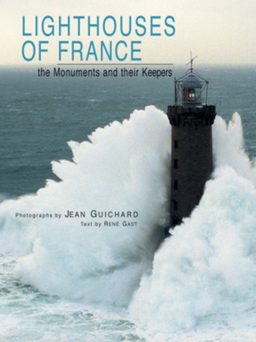 Lighthouses of France. The Monuments and their Keepers
