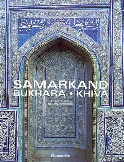 Samarkand, Boukhara, Khiva