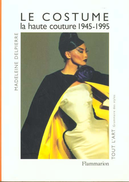 LE COSTUME. La haute couture 1945-1995