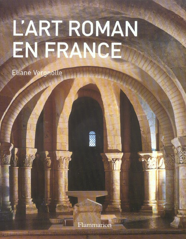 L'art roman en France. Architecture-sculpture-peinture