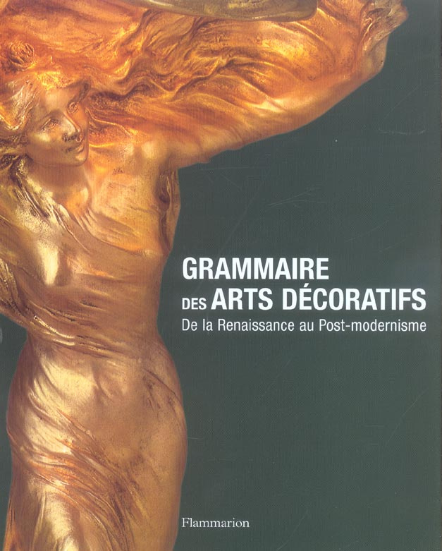 Grammaire des arts décoratifs. De la Renaissance au Post-modernisme