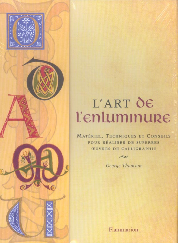L'art de l'enluminure. Matériel, Techniques et Conseils pour réaliser de superbes oeuvres de calligr