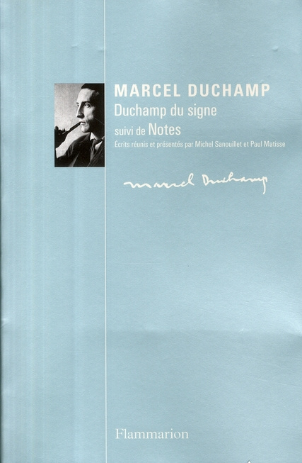 Marcel Duchamp. Duchamp du signe suivi de Notes, Edition revue et corrigée