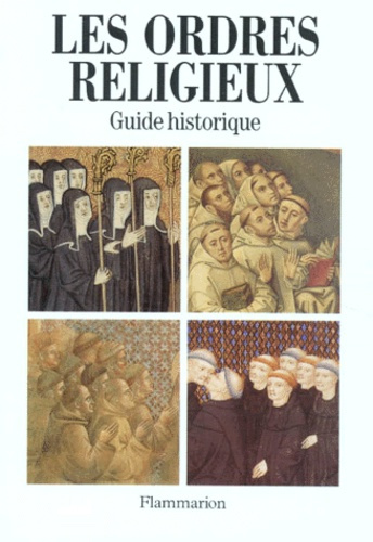 LES ORDRES RELIGIEUX. Guide historique