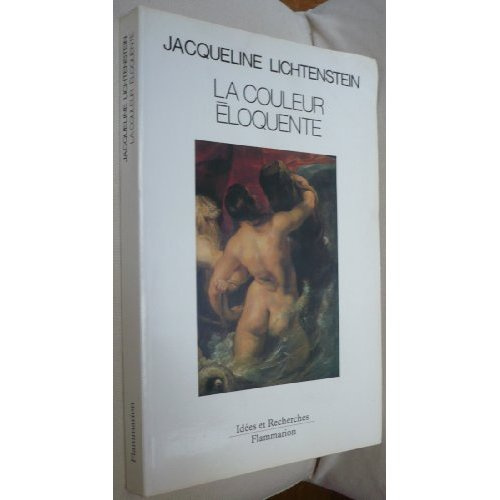 LA COULEUR ELOQUENTE. Rhétorique et peinture à l'âge classique