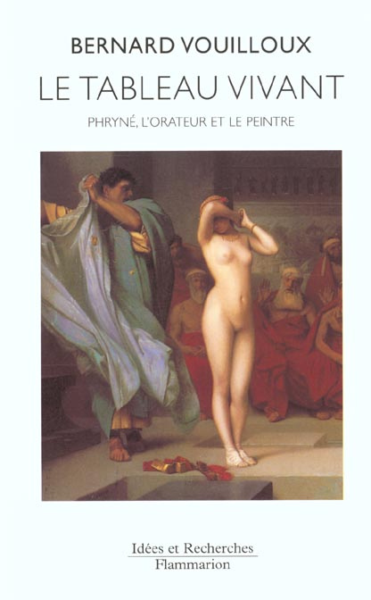 Le tableau vivant. Phryné, l'orateur et le peintre