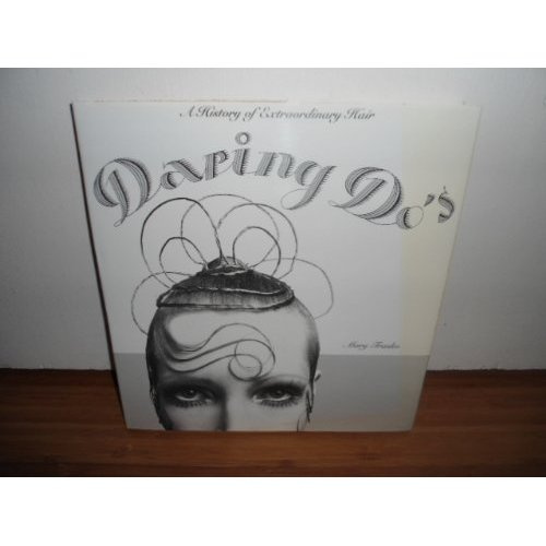 Daring do's : a history of extraordinary hair