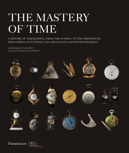 The mastery of time. A history of timekeeping, from the sundial to the wristwatch : discoveries, inv