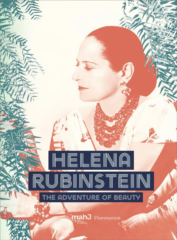 HELENA RUBINSTEIN : PIONEER OF THE BEAUTY REVOLUTION (ANG) - ILLUSTRATIONS, COULEUR
