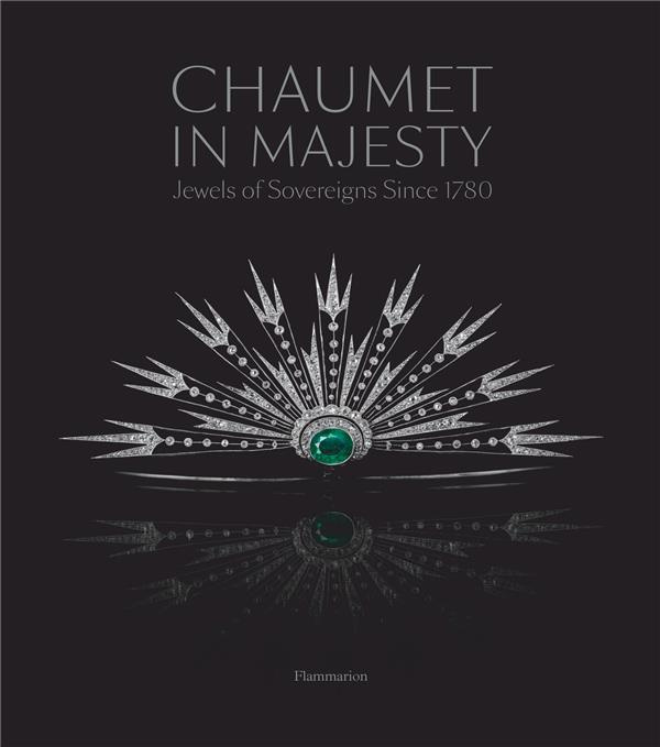 CHAUMET IN MAJESTY : JEWELS OF THE SOVEREIGNS SINCE 1780 - ILLUSTRATIONS, NOIR ET BLANC