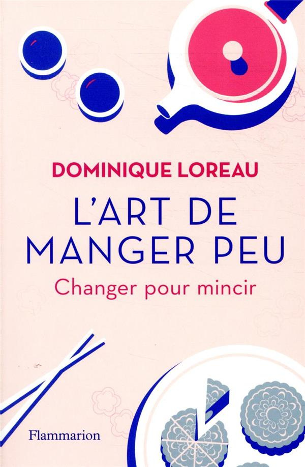 L'art de manger peu. Changer pour mincir