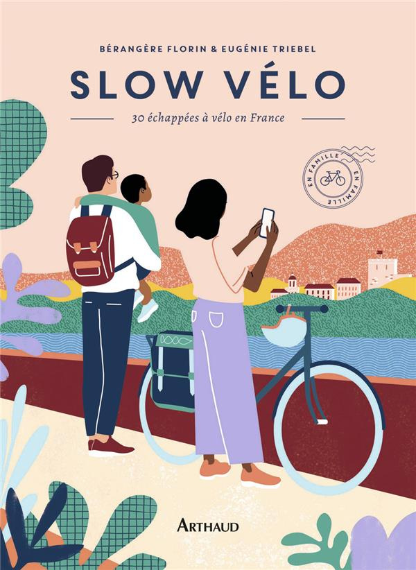 Slow vélo. 30 échappées en vélo en France