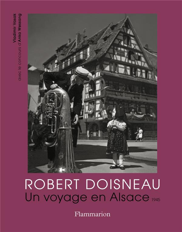Robert Doisneau. Un voyage en Alsace, 1945