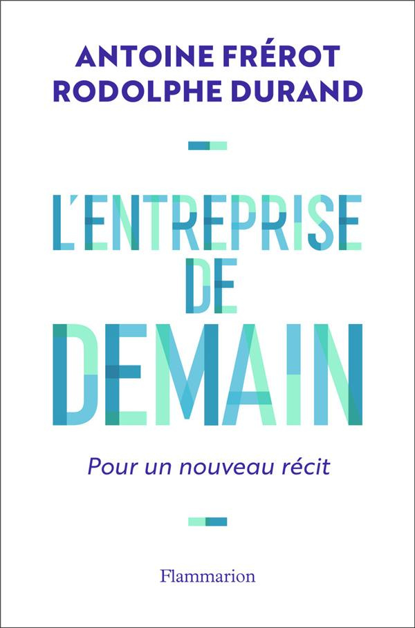 L'entreprise de demain. Pour un nouveau récit