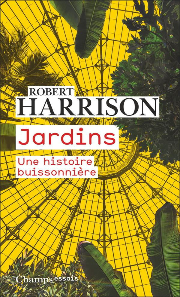 Jardins. Une histoire buissonnière