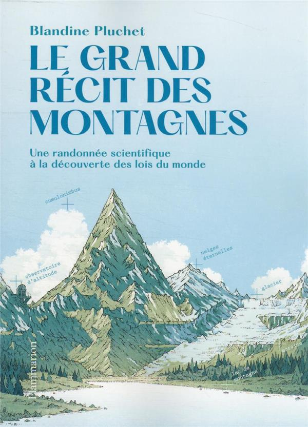 Le Grand récit des montagnes. Une randonnée scientifique à la découverte des lois du monde