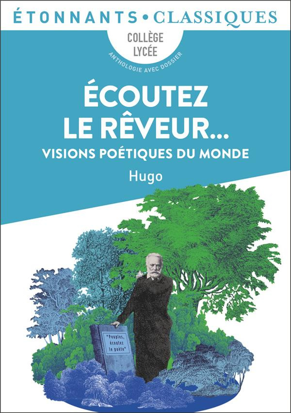 Ecoutez le rêveur... Visions poétiques du monde