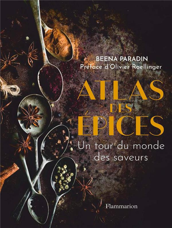 Atlas des épices. Un tour du monde des saveurs en 50 recettes et rencontres
