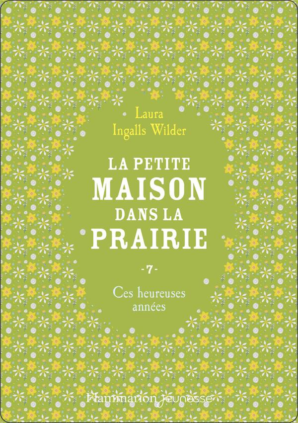 La Petite maison dans la prairie Tome 7 : Ces heureuses années