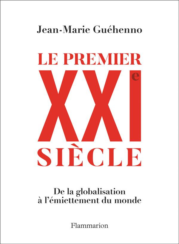 Le Premier XXIe siècle. De la globalisation à l'émiettement du monde
