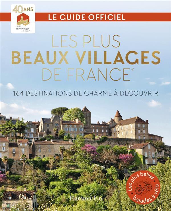 Les Plus Beaux Villages de France. 164 destinations de charme à découvrir, Guide officiel