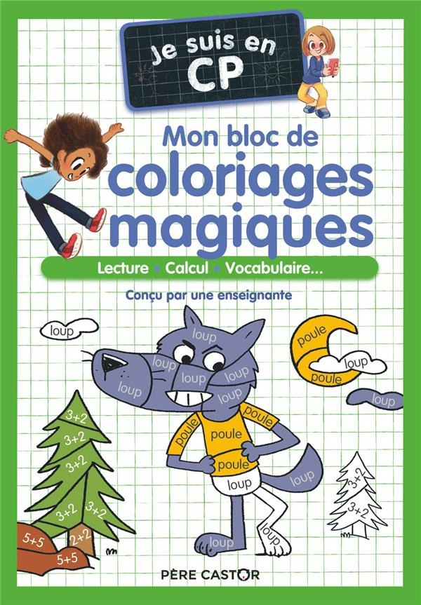 Je suis en CP : Mon bloc de coloriages magiques. Lecture, Calcul, Vocabulaire...