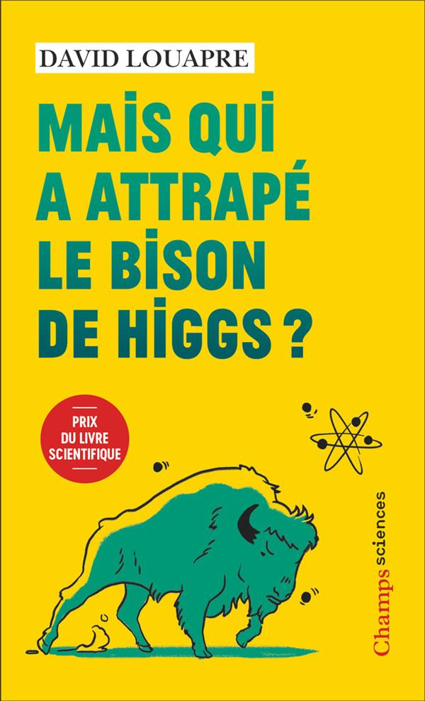 Mais qui a attrapé le bison de Higgs ? Et autres questions que vous n'avez jamais osé poser à haute