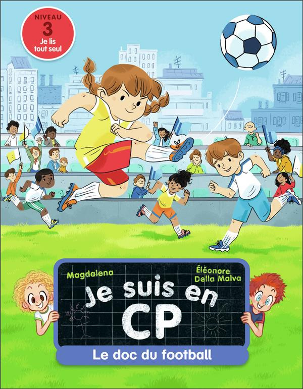 Je suis en CP : Le doc du football. Niveau 3