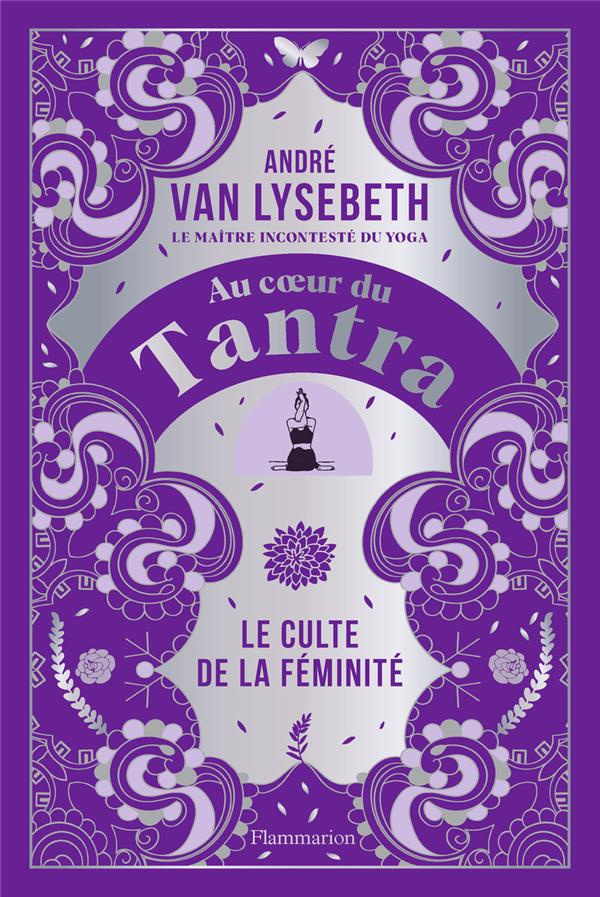Au coeur du Tantra. Le culte de la féminité