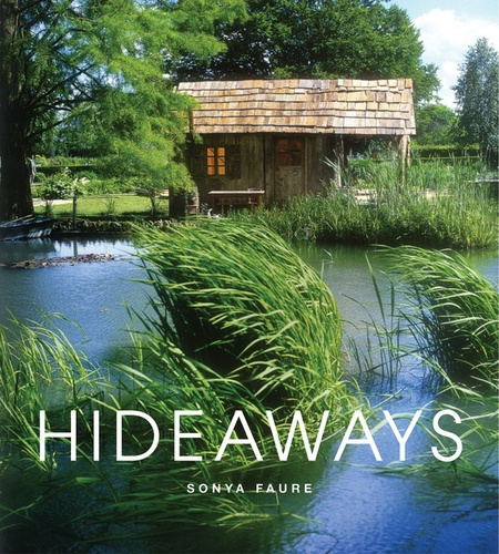 Hideaways. Cabins, Huts, and Treehouse Escapes