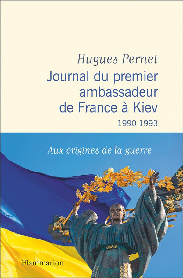 Journal du premier ambassadeur de France à Kiev. 1990 -1993