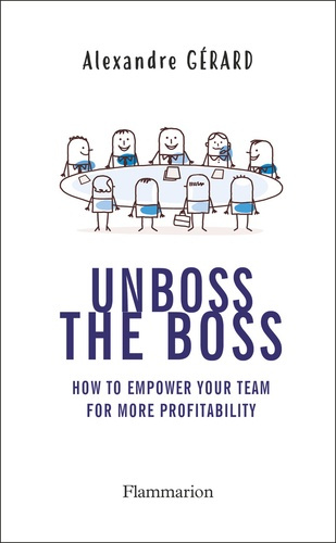 UNBOSS THE BOSS - HOW TO EMPOWER YOUR TEAM FOR MORE PROFITABILITY