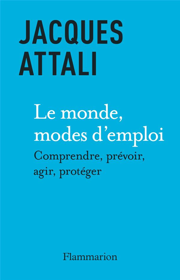 Le Monde, modes d’emploi. Comprendre, prévoir, agir, protéger