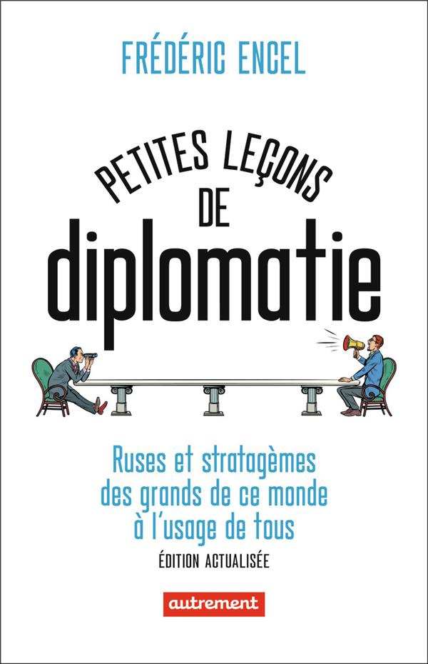 Petites leçons de diplomatie. Ruses et stratagèmes des grands de ce monde à l'usage de tous, Edition