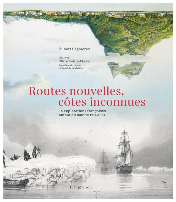 Routes nouvelles, côtes inconnues. 16 explorations françaises autour du monde 1714-1854