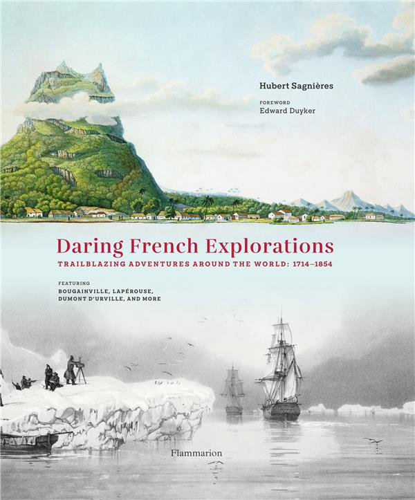 Daring French Explorations. Traiblazing Adventures around the World : 1714-1854