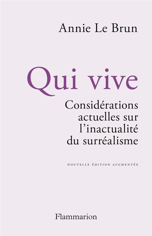 Qui vive. Considérations actuelles sur l'inactualité du surréalisme, Edition revue et augmentée