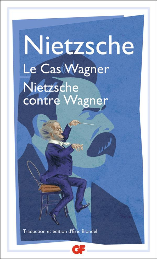 Le Cas Wagner. Nietzsche contre Wagner