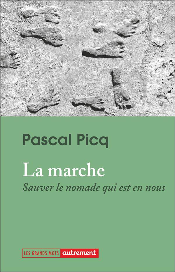 La marche. Sauver le nomade qui est en nous