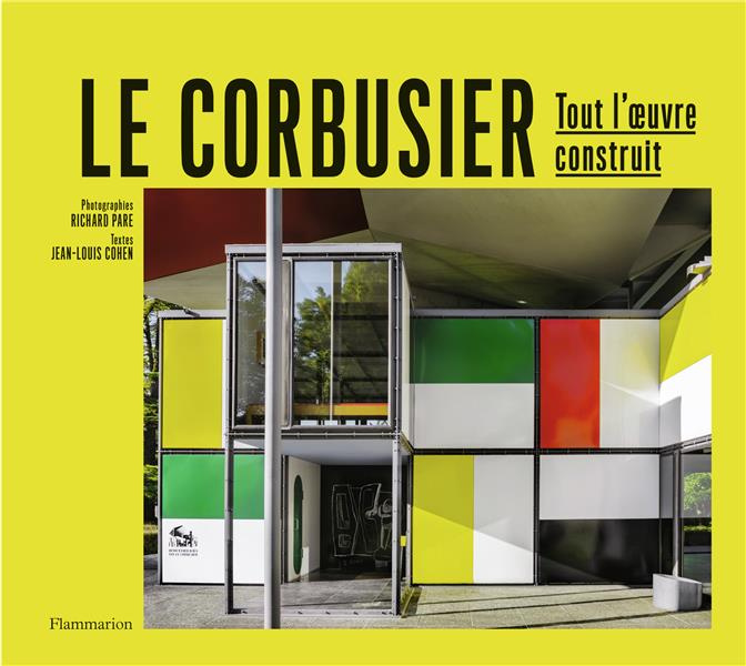 Le Corbusier. Tout l'oeuvre construit