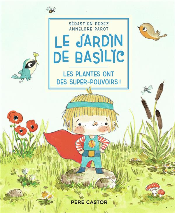 Le Jardin de Basilic : Les plantes ont des super-pouvoirs !