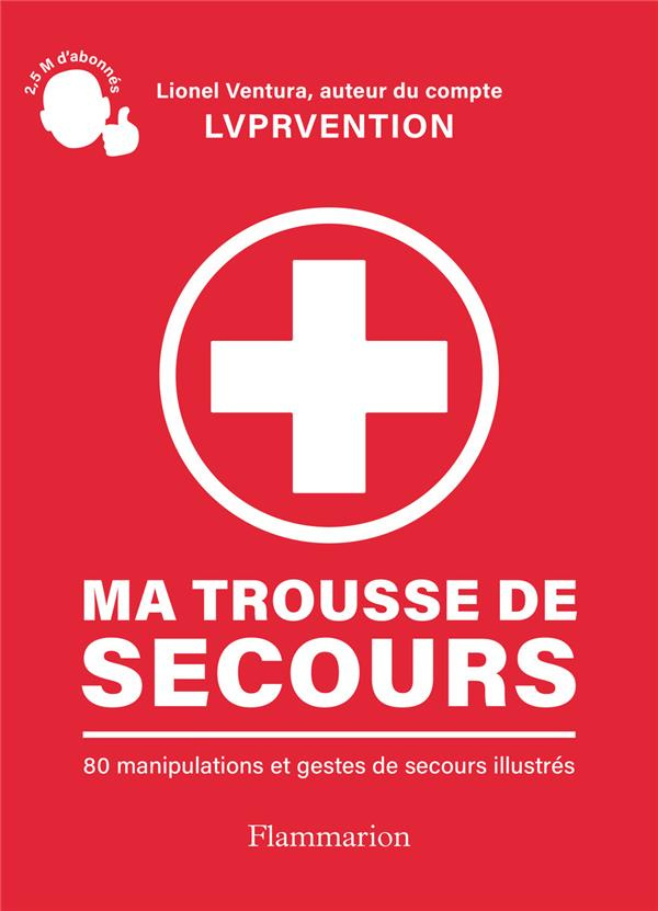 Ma trousse de secours. 80 manipulations et gestes de secours illustrés