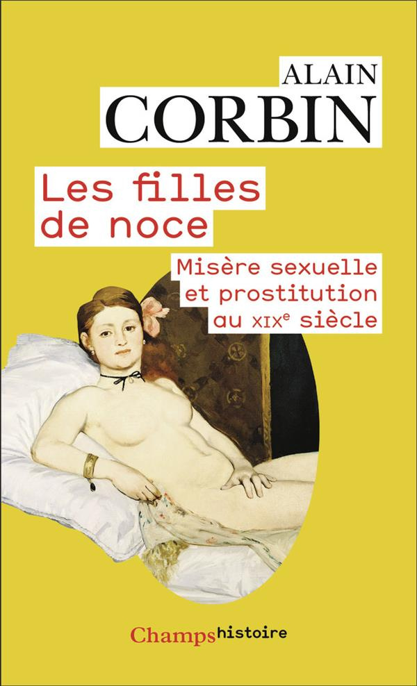 Les filles de noce. Misère sexuelle et prostitution au XIXe siècle