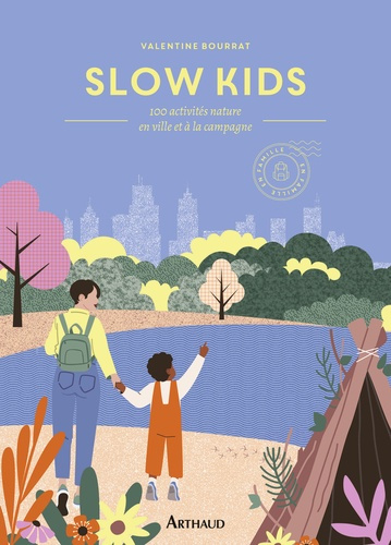 Slow Kids. 100 activités nature en ville et à la campagne