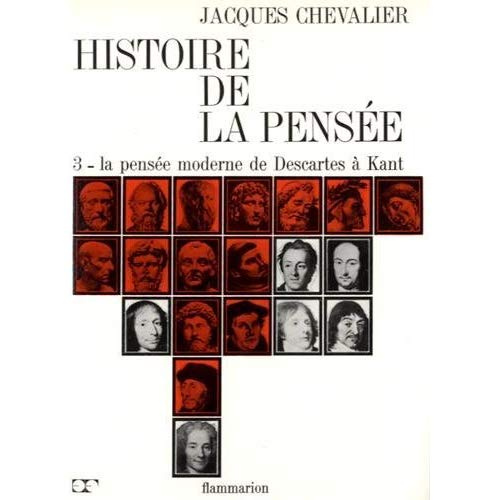 Histoire de la pensée. Volume 3, La pensée moderne de Descartes à Kant