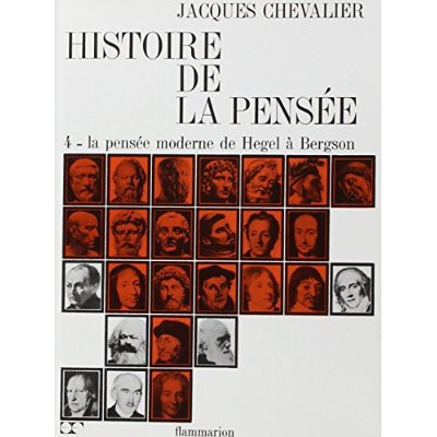 HISTOIRE DE LA PENSEE - T04 - LA PENSEE MODERNE DE HEGEL A BERGSON